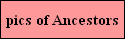pics of Ancestors
